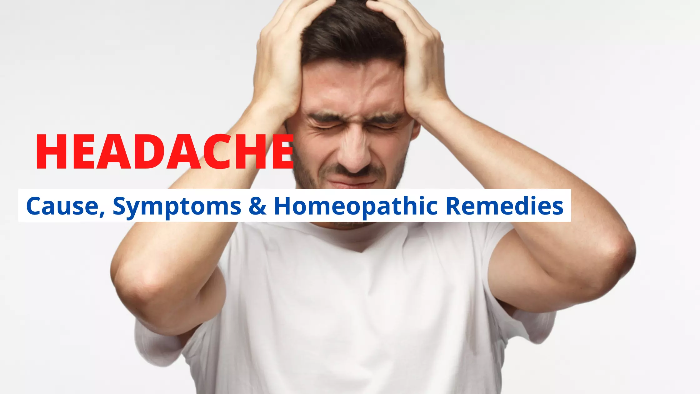 Homeopathy for Headache – Types, Causes, Symptoms Medicines