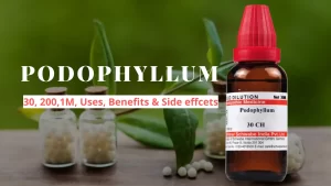 Podophyllum 30, 200, 1M - Uses, Benefits and Side Effects