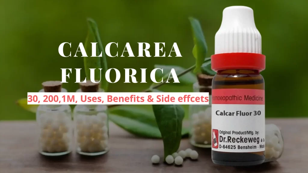 Calcarea Fluorica 30, 200, Q- Uses, Benefits and Side Effects