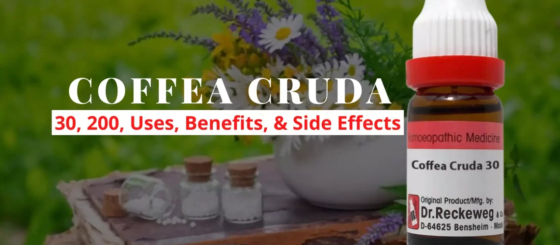 COFFEA CRUDA 30, 200 - Uses, Dosage, Benefits Side Effects
