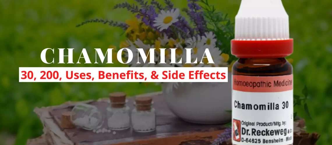 Chamomilla 30, 200 – Uses, Dosage, Benefits Side Effects