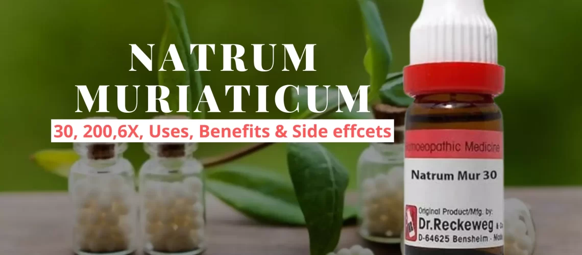Natrum Muriaticum 30, 200, 6x Uses, Dosage, Benefits Side Effects